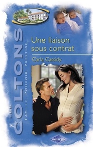 Carla Cassidy - Une liaison sous contrat (Saga Les Coltons vol. 11).