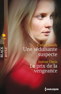 Carla Cassidy et Justine Davis - Une séduisante suspecte ; Le prix de la vengeance.
