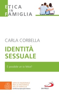 Carla Corbella - Identità sessuale - È possibile un io felice?.