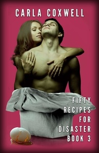  Carla Coxwell - Fifty Recipes for Disaster - Book 3 - Fifty Recipes For Disaster New Adult Romance Series, #3.