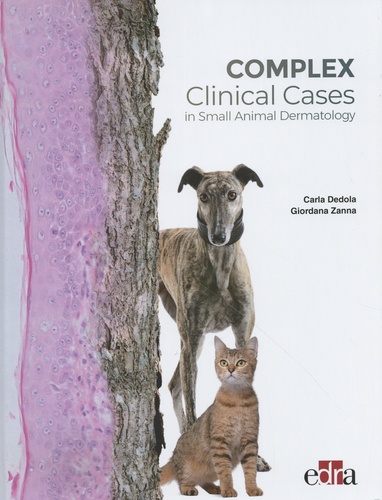 Carla Dedola et Giordana Zanna - Complex Clinical Cases in Small Animal Dermatology.