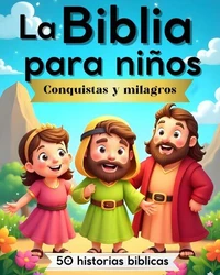 La Biblia para niños: Conquistas y milagros