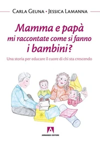Mamma e papà mi raccontate come si fanno i bambini?