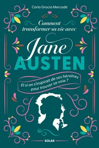 Comment transformer sa vie avec Jane Austen