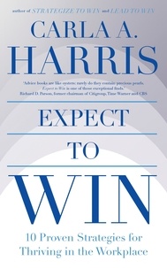 Carla Harris - Expect to Win - 10 Proven Strategies for Thriving in the Workplace.