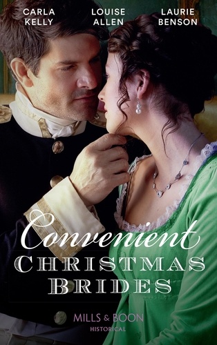 Carla Kelly et Louise Allen - Convenient Christmas Brides - The Captain's Christmas Journey / The Viscount's Yuletide Betrothal / One Night Under the Mistletoe.