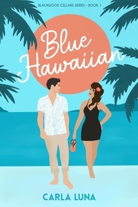  Carla Luna - Blue Hawaiian - Blackwood Cellars Series, #1.