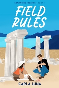  Carla Luna - Field Rules - Romancing the Ruins, #1.