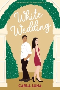  Carla Luna - White Wedding - Blackwood Cellars Series, #3.