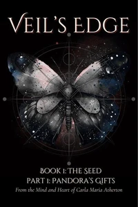 Veil's Edge (Book 1: The Seed; Part 1: Pandora's Gifts)