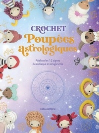 Carla Mitrani - Crochet Poupées astrologiques - Réalisez les 12 signes du zodiaque en amigurimis.