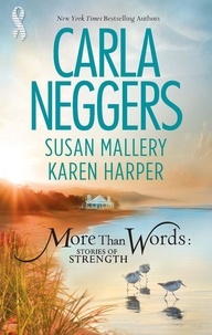 Carla Neggers et Susan Mallery - More Than Words: Stories Of Strength - Close Call / Built to Last / Find the Way.