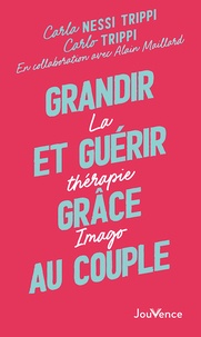 Carla Nessi Trippi - Grandir et guérir grâce au couple - La thérapie Imago.