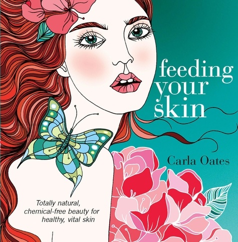 Carla Oates - Feeding Your Skin.