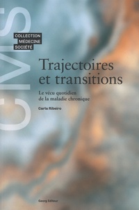 Carla Ribeiro - Trajectoires et transitions - Le vécu quotidien de la maladie chronique.