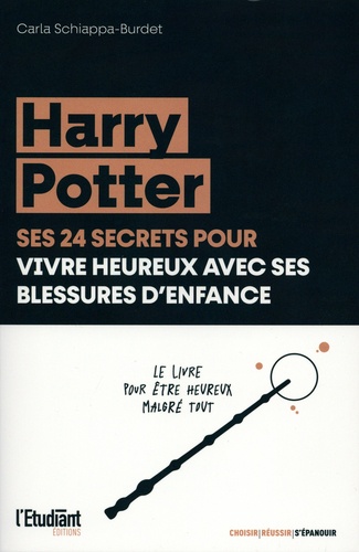 Harry Potter, ses 24 secrets pour vivre heureux avec ses blessures d'enfance