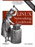 Carla Schroder - Linux Networking Cookbook.