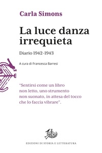 Carla Simons et Francesca Barresi - La luce danza irrequieta - Diario 1942-1943.