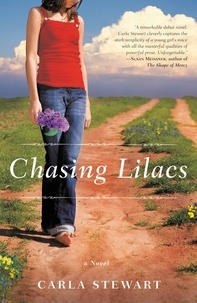 Carla Stewart - Chasing Lilacs - A Novel.