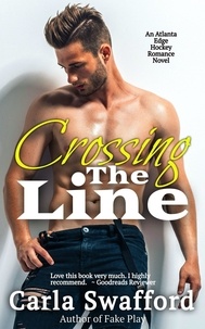  Carla Swafford - Crossing The Line - An Atlanta Edge Hockey Novel.