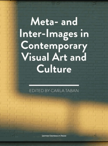 Carla Taban - Meta- and Inter-Images in Contemporary Visual Art and Culture.