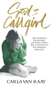 Carla Van Raay - God's Callgirl.