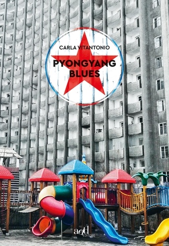 Carla Vitantonio - Pyongyang blues.