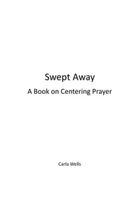 Swept Away a Book on Centering Prayer