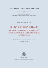 Carlantonio Pilati - Di una riforma d’Italia - Ossia dei mezzi di riformare i più cattivi costumi, e le più perniciose leggi d’Italia.