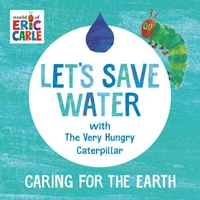 Let's Save Water with The Very Hungry Caterpillar