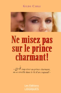 Ne Misez Pas Sur Le Prince Charmant !