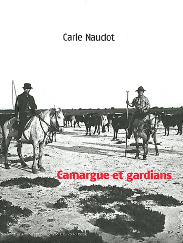 Carle Naudot - Camargue et gardians.