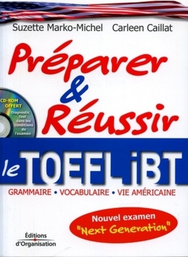 Carleen Caillat et Suzette Marko-Michel - Préparer et réussir le TOEFL iBT - Grammaire - Vocabulaire - Vie américaine. 1 Cédérom
