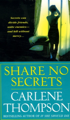 Carlene Thompson - Share no secrets.