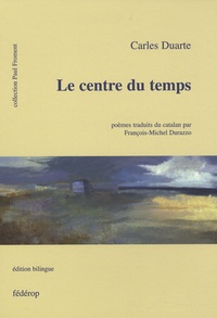 Carles Duarte - Le centre du temps - Edition bilingue français-catalan.