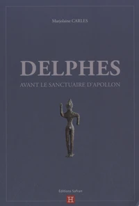 Delphes avant le sanctuaire d'Apollon