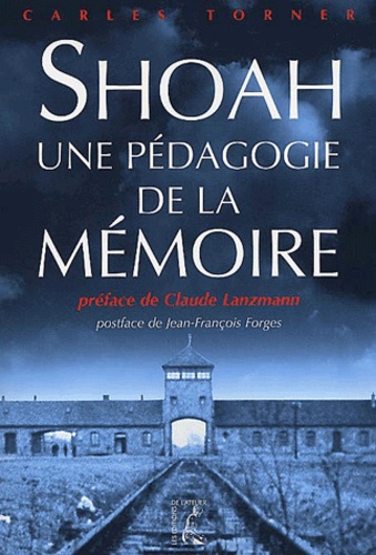 Carles Torner - Shoah, Une Pedagogie De La Memoire.