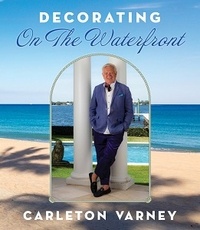 Carleton Varney - Decorating on the Waterfront.