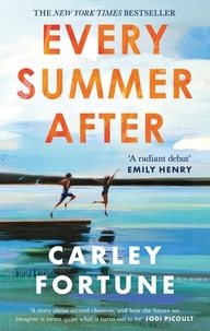 Carley Fortune - Every Summer After - A heartbreakingly gripping story of love and loss.