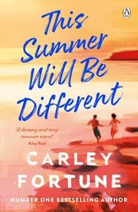 Carley Fortune - This Summer Will Be Different - The new sweepingly romantic novel about missed opportunities and second chances from the author of TikTok phenomenon Every Summer After.