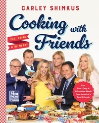 Carley Shimkus - Cooking with Friends.
