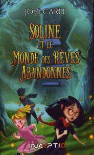 Soline et le monde des rêves abandonnés