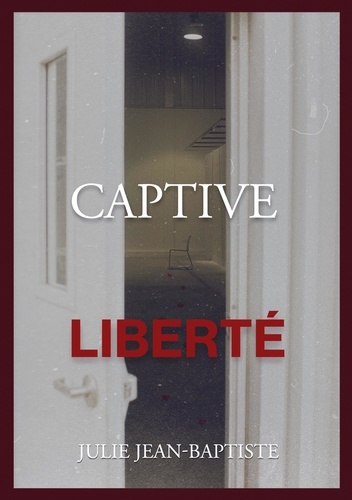 Captive Tome 4 Liberté