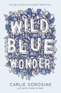 Carlie Sorosiak - Wild Blue Wonder.