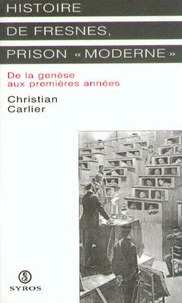 HISTOIRE DE FRESNES, PRISON "MODERNE". De la genèse aux premières années