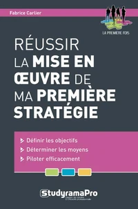 Réussir la mise en oeuvre de ma première stratégie