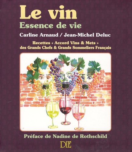 Carline Arnaud et Jean-Michel Deluc - Le vin - Essence de vie.