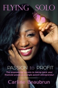  Carline Beaubrun - Passion to Profit - Flying Solo, #1.
