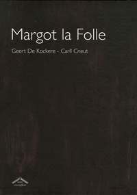 Carll Cneut et Geert De Kockere - Margot la Folle.