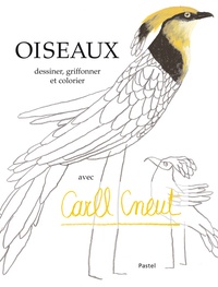 Carll Cneut - Oiseaux - Dessiner, griffonner et colorier avec Carll Cneut.